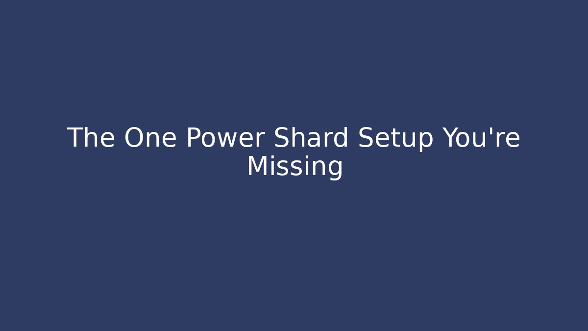 The One Power Shard Setup You’re Missing