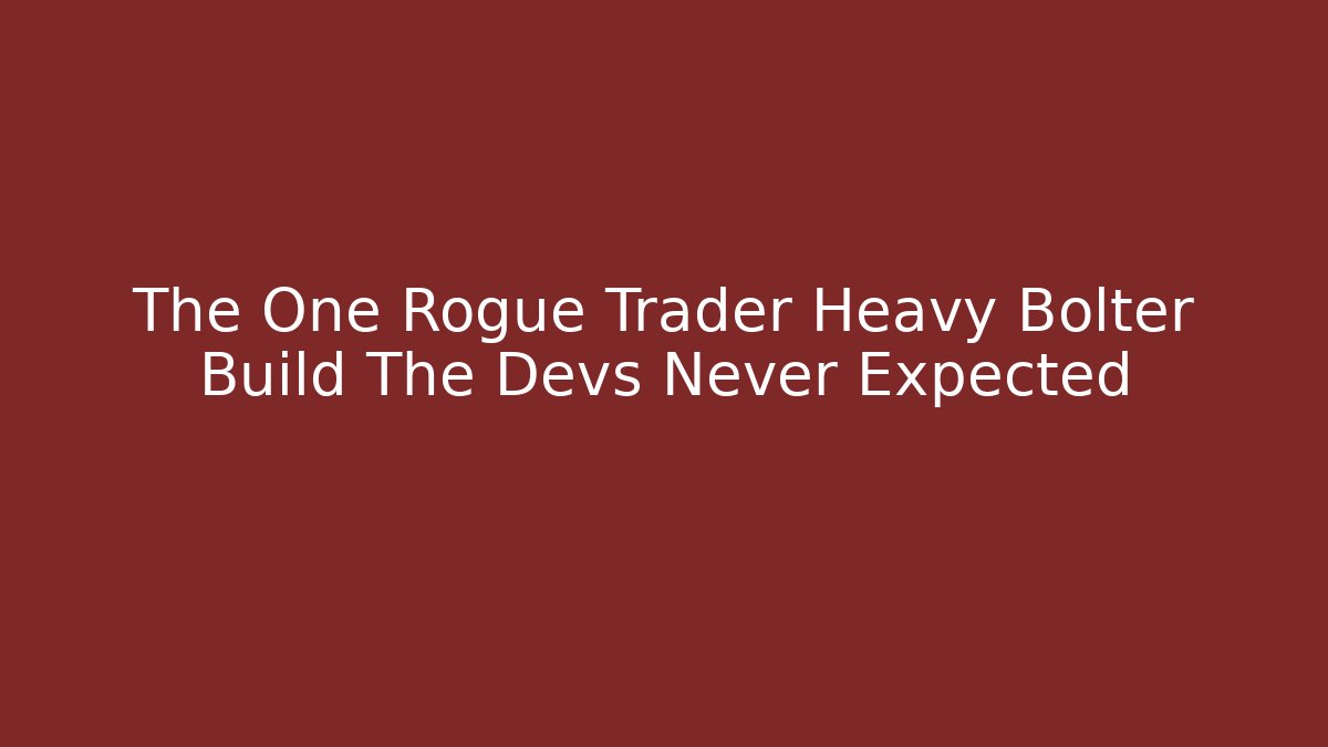 The One Rogue Trader Heavy Bolter Build The Devs Never Expected