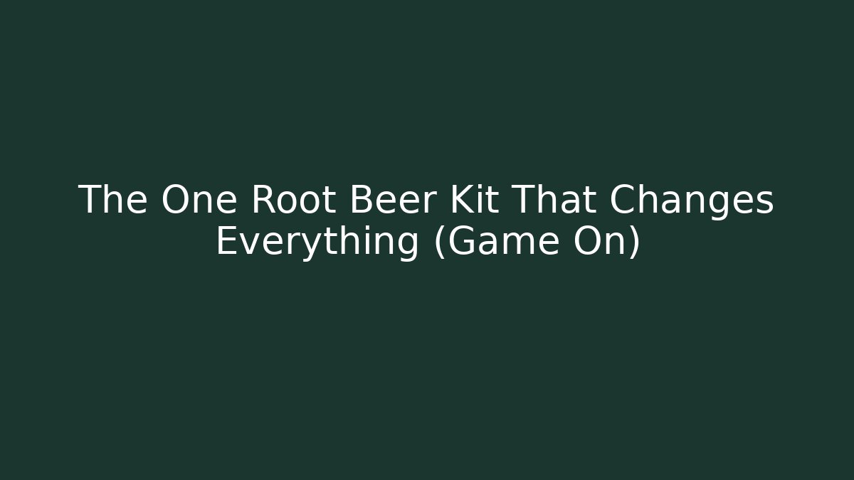 The One Root Beer Kit That Changes Everything (Game On) - Método de Aprovação