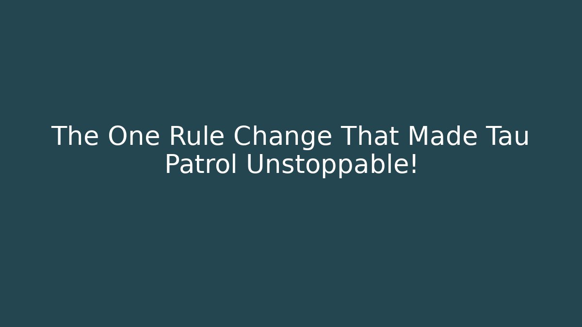 The One Rule Change That Made Tau Patrol Unstoppable!