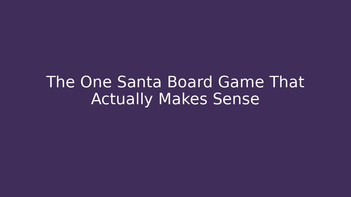 The One Santa Board Game That Actually Makes Sense