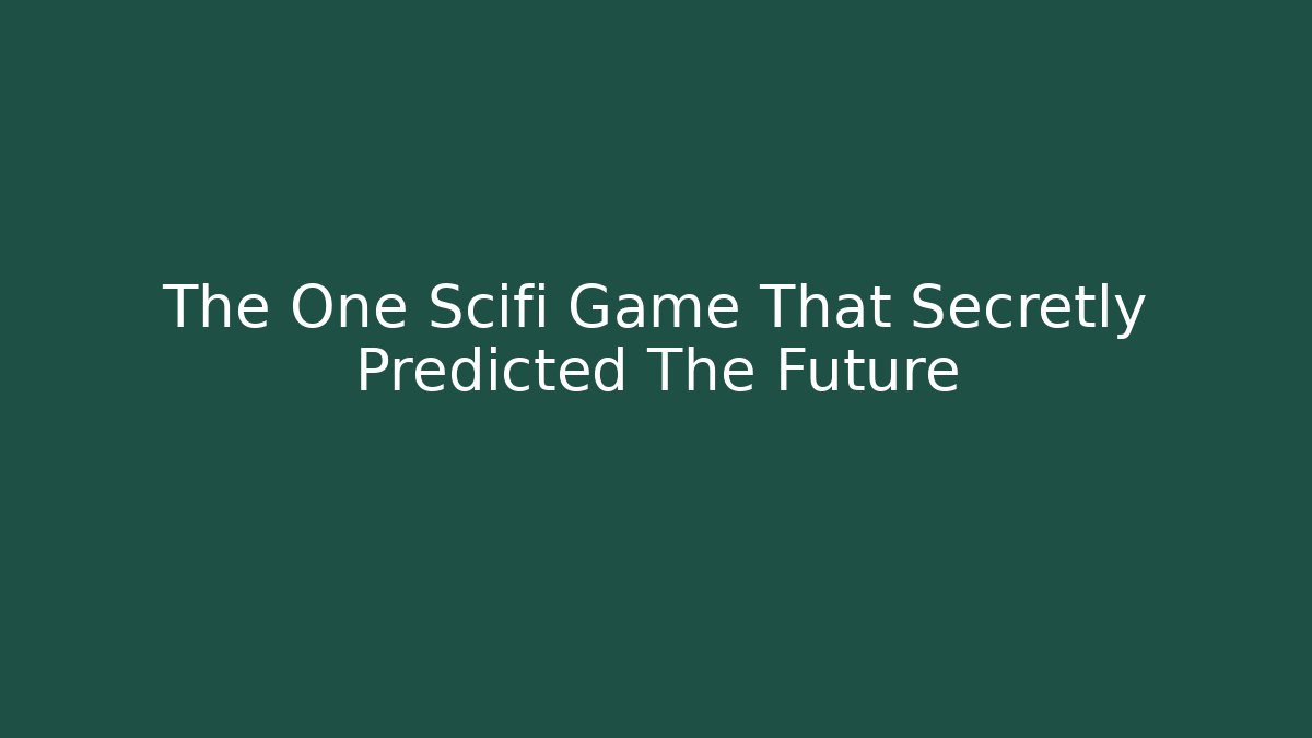 The One Scifi Game That Secretly Predicted The Future