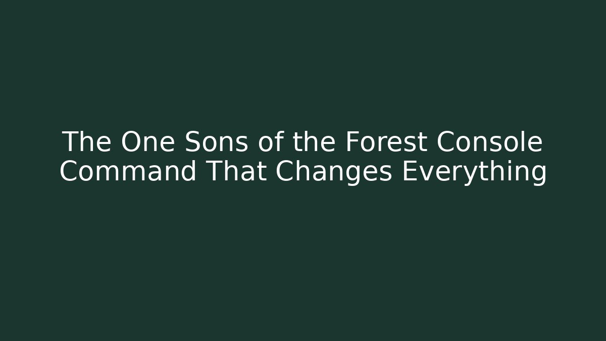 The One Sons of the Forest Console Command That Changes Everything