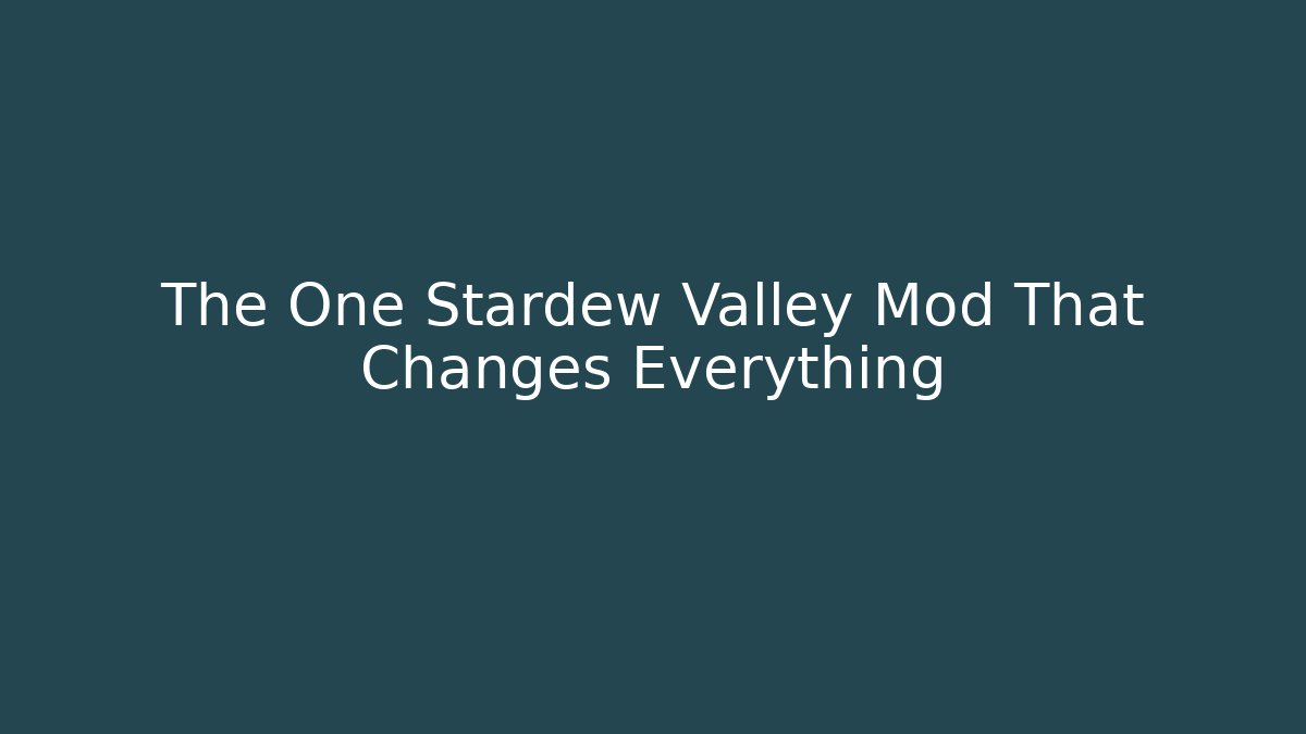 The One Stardew Valley Mod That Changes Everything - Método de Aprovação
