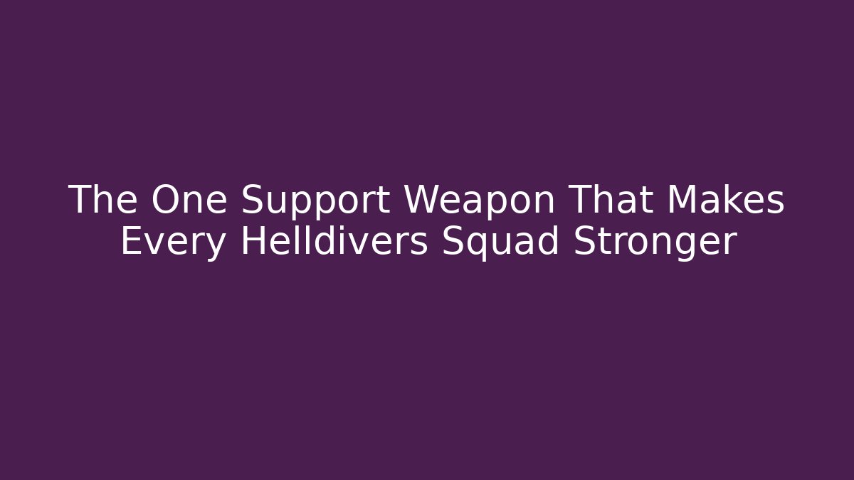 The One Support Weapon That Makes Every Helldivers Squad Stronger