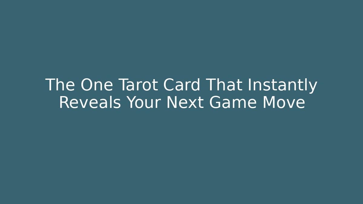 The One Tarot Card That Instantly Reveals Your Next Game Move