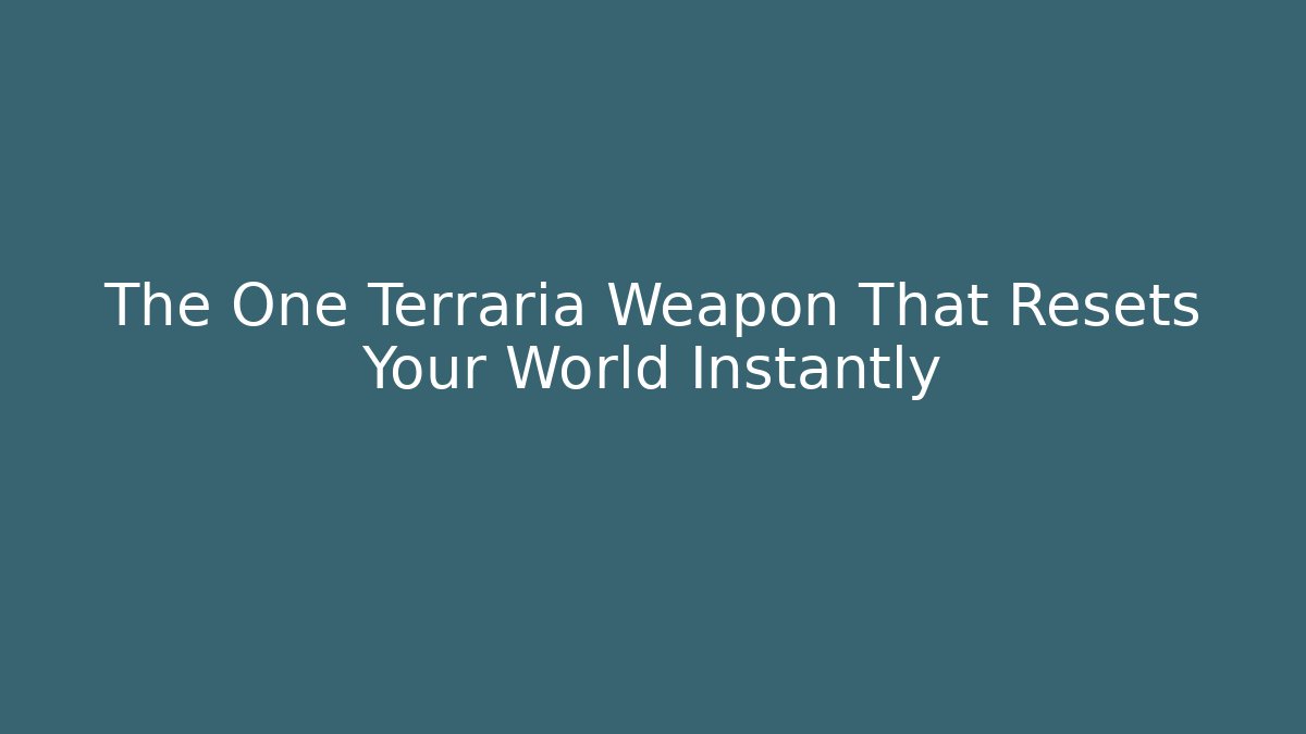 The One Terraria Weapon That Resets Your World Instantly