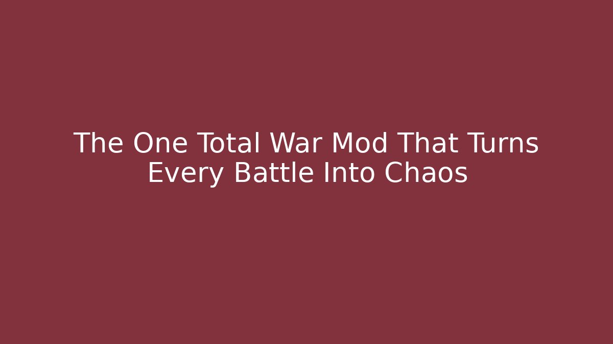 The One Total War Mod That Turns Every Battle Into Chaos