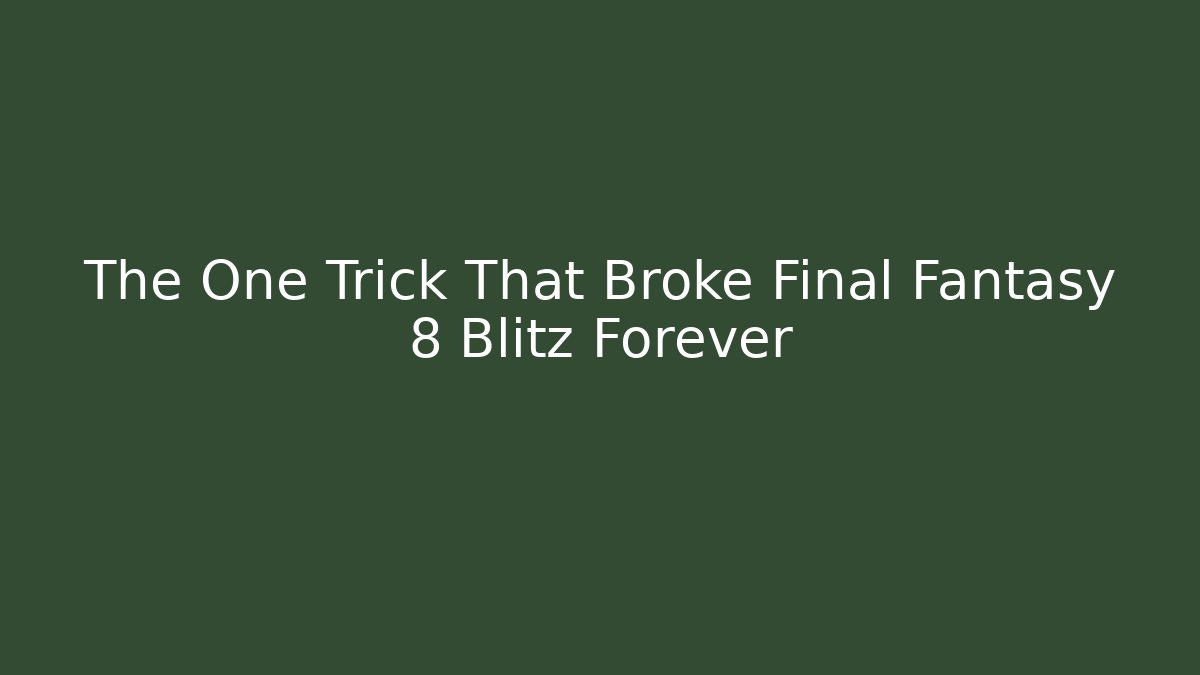 The One Trick That Broke Final Fantasy 8 Blitz Forever - Método de Aprovação