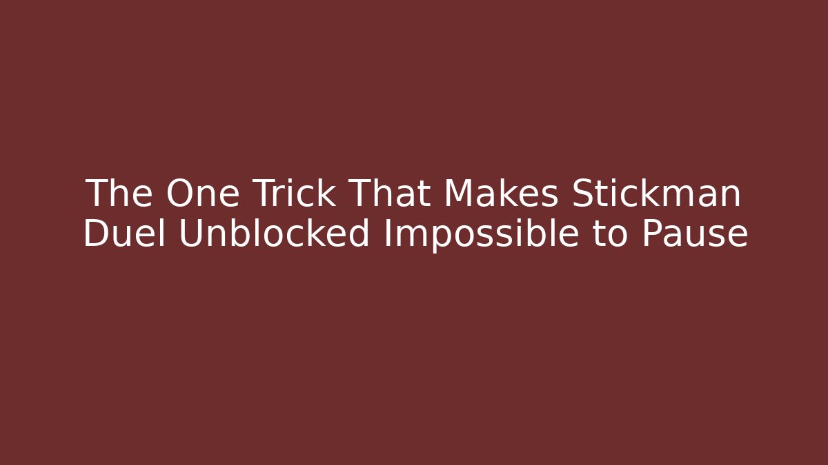 The One Trick That Makes Stickman Duel Unblocked Impossible to Pause - Método de Aprovação