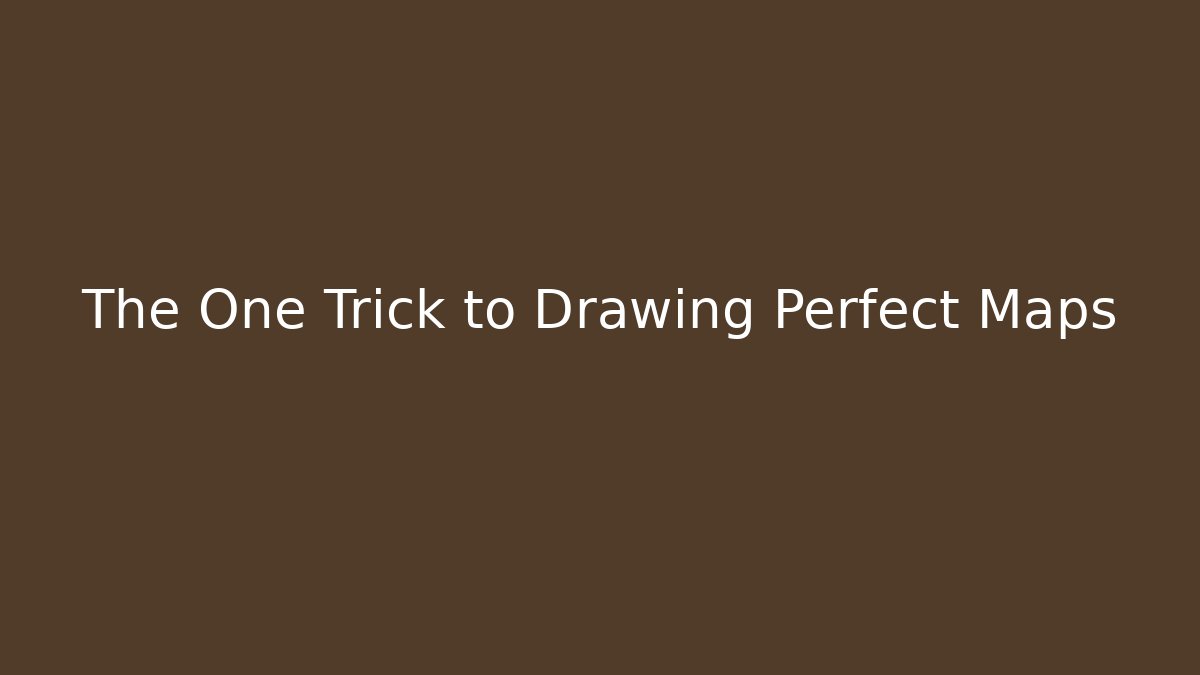 The One Trick to Drawing Perfect Maps
