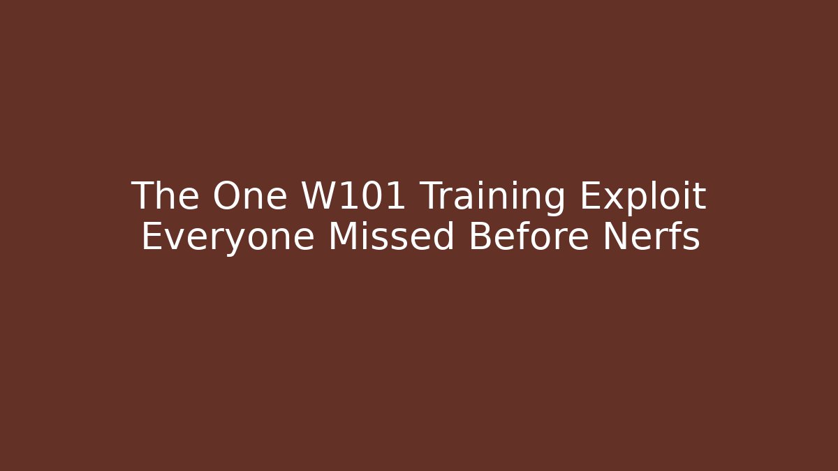 The One W101 Training Exploit Everyone Missed Before Nerfs