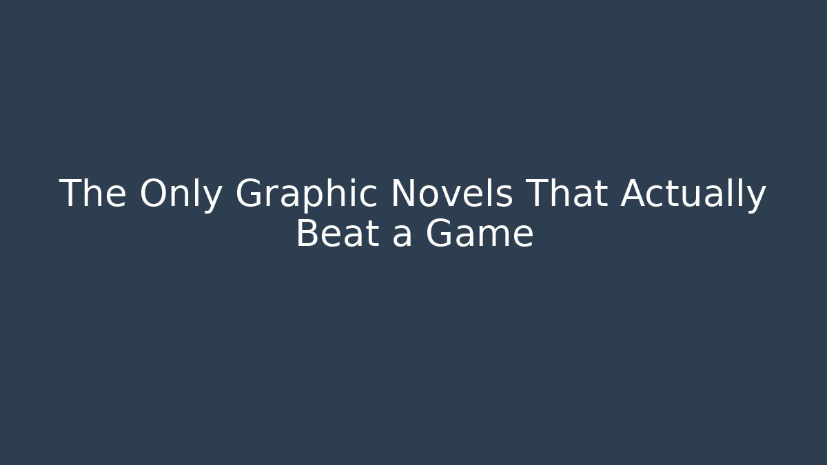 The Only Graphic Novels That Actually Beat a Game