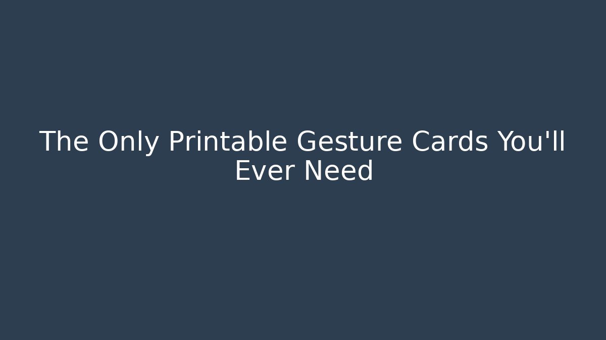 The Only Printable Gesture Cards You'll Ever Need