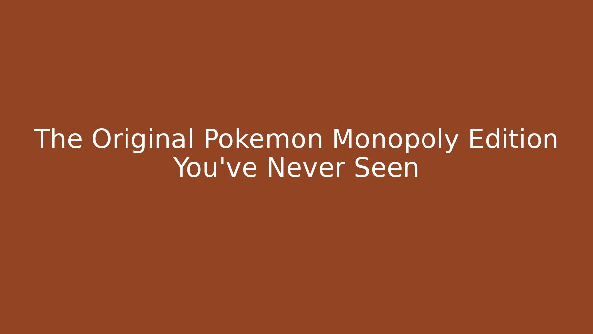 The Original Pokémon Monopoly Edition You've Never Seen