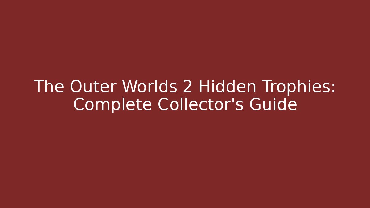 The Outer Worlds 2 Hidden Trophies: Complete Collector's Guide - Método de Aprovação