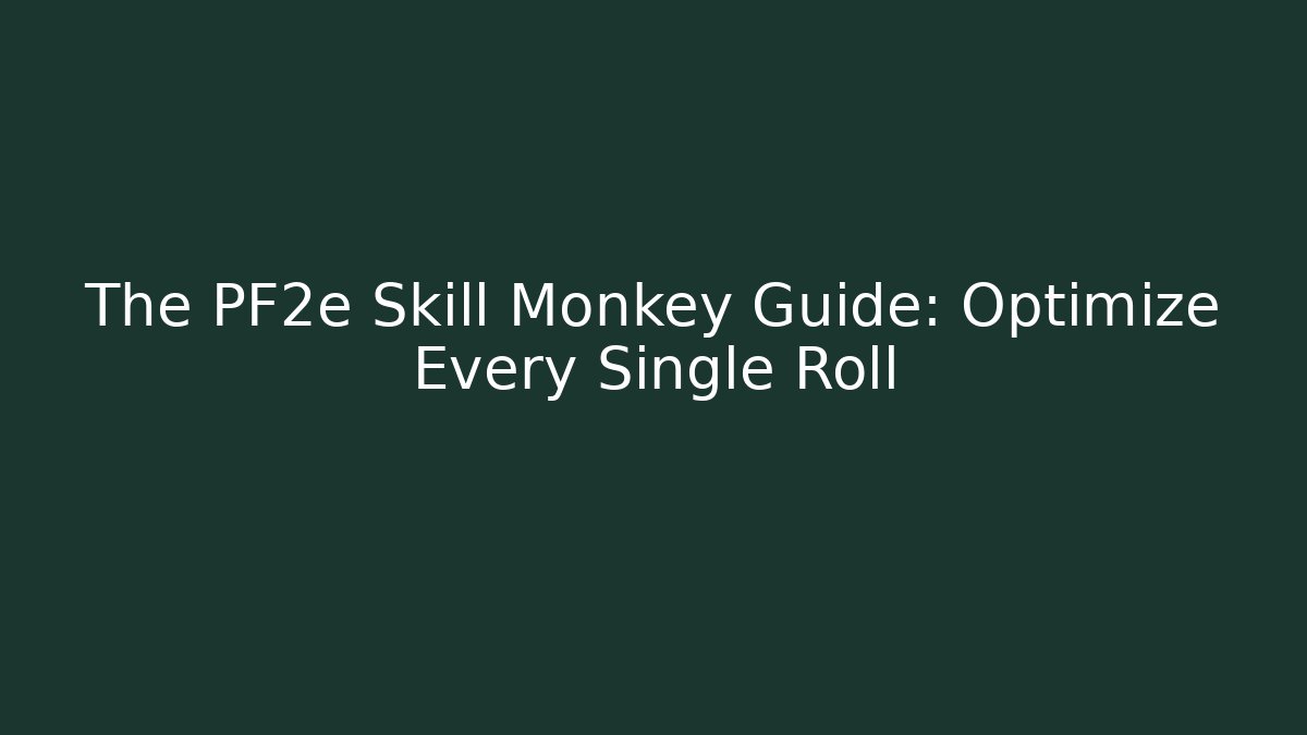 The PF2e Skill Monkey Guide: Optimize Every Single Roll - Método de Aprovação