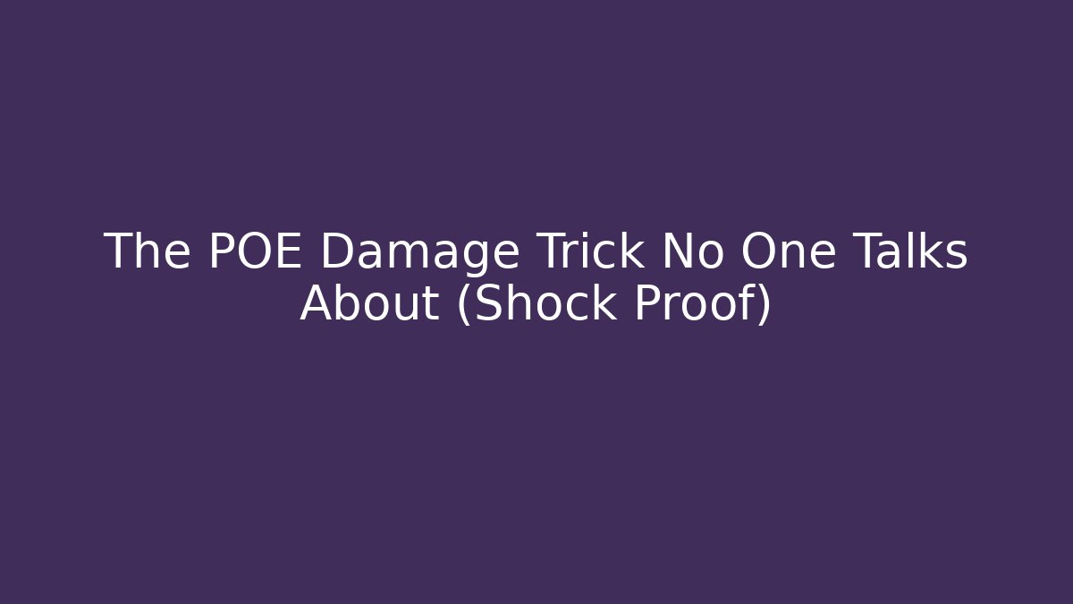 The POE Damage Trick No One Talks About (Shock Proof)
