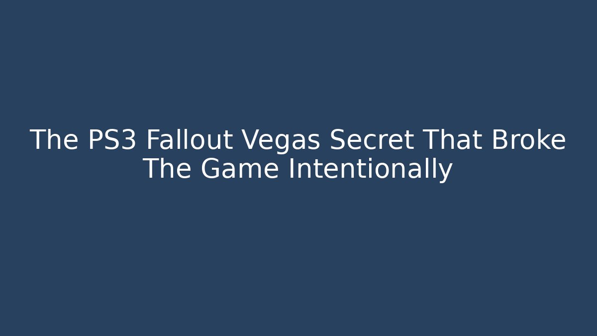 The PS3 Fallout Vegas Secret That Broke The Game Intentionally