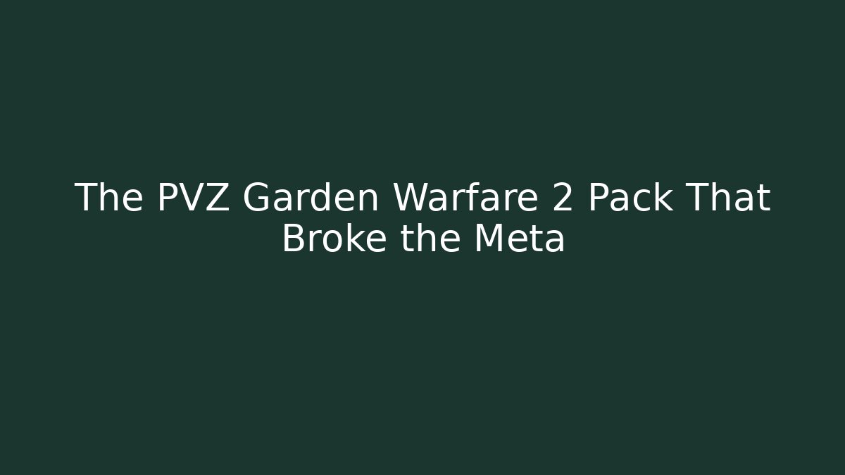 The PVZ Garden Warfare 2 Pack That Broke the Meta