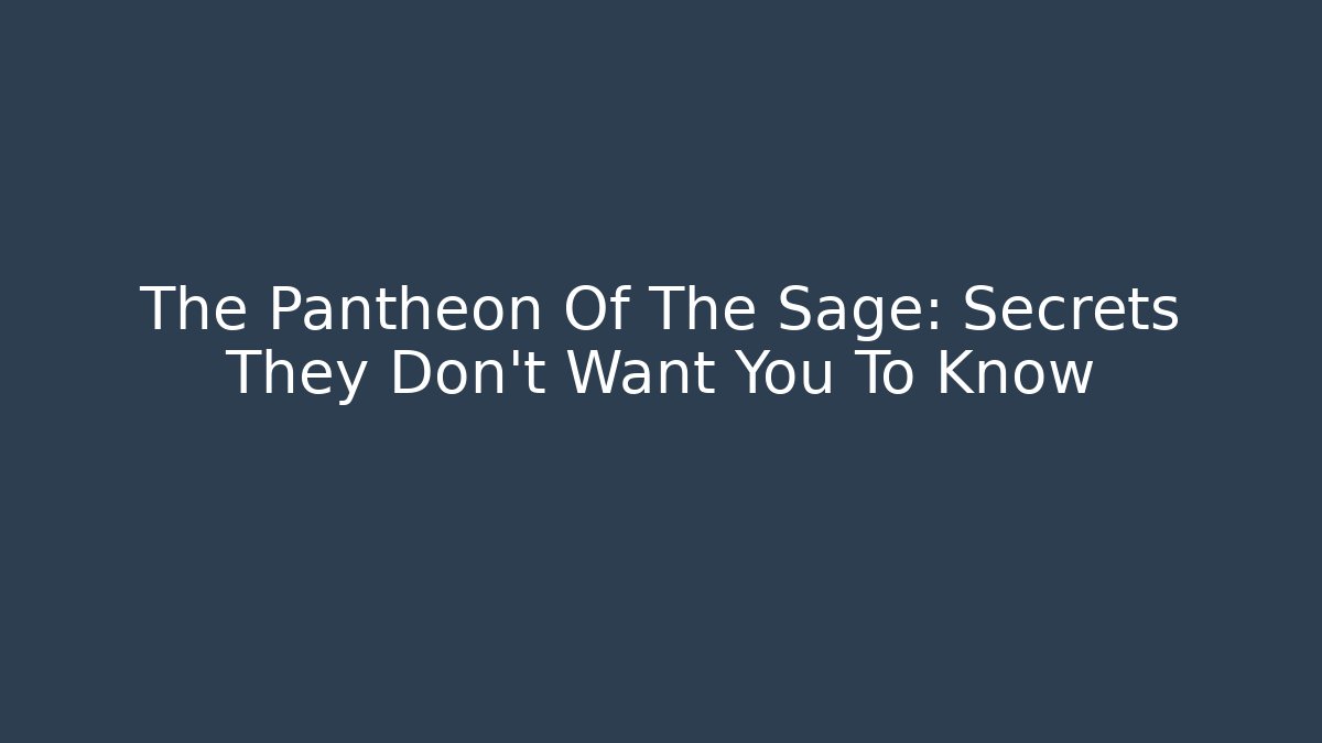 The Pantheon Of The Sage: Secrets They Don't Want You To Know - Método de Aprovação