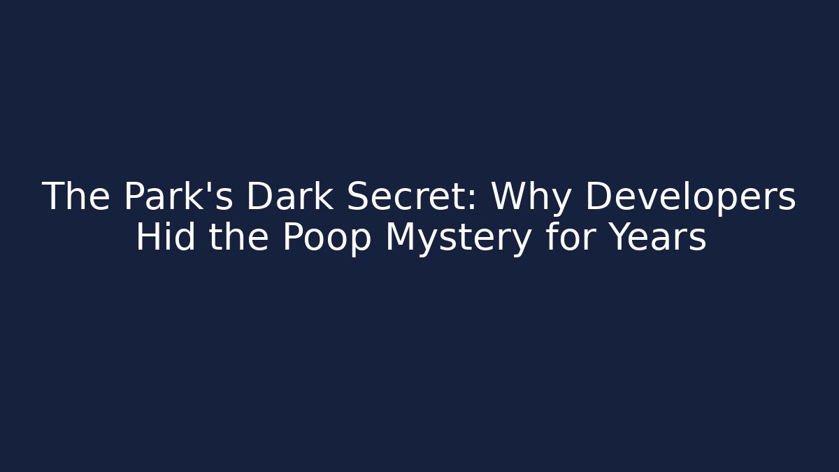 The Park's Dark Secret: Why Developers Hid the Poop Mystery for Years