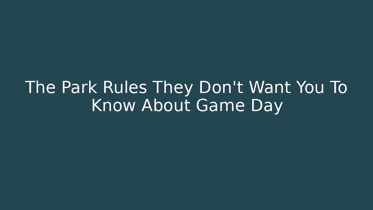The Park Rules They Don't Want You To Know About Game Day - Método de Aprovação