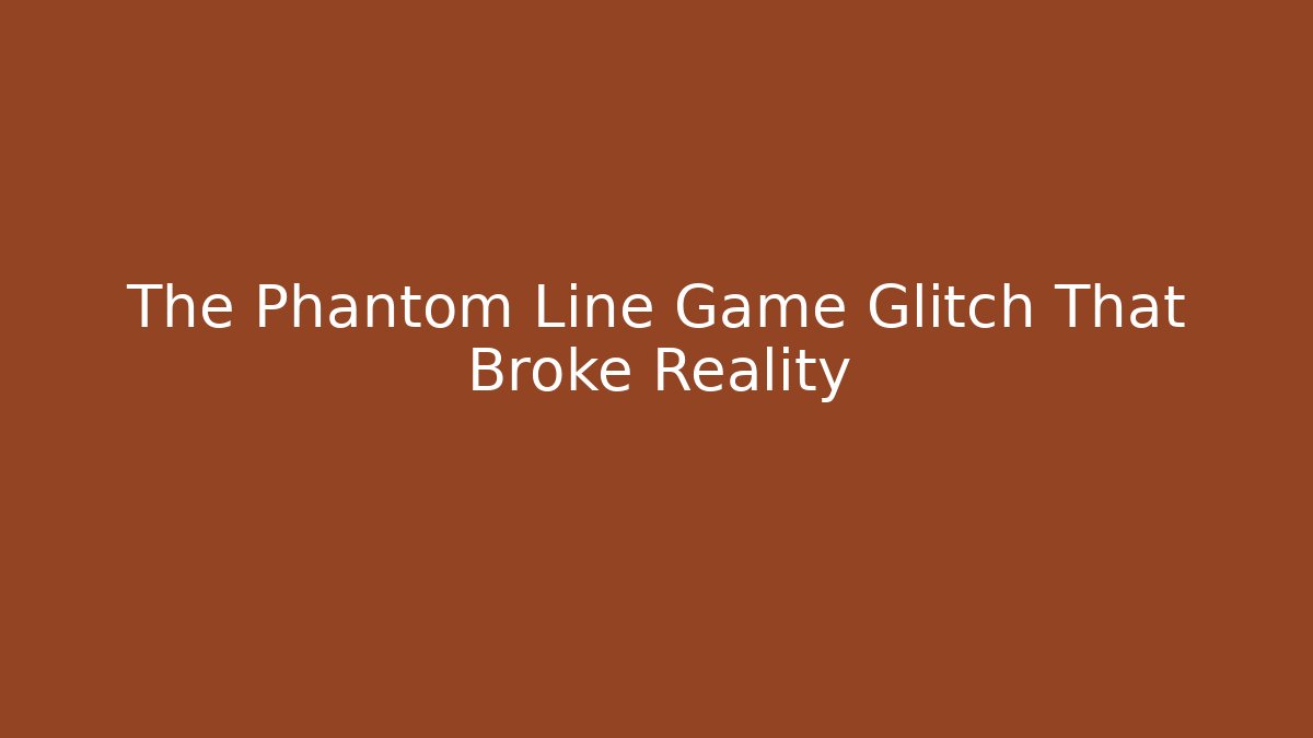 The Phantom Line Game Glitch That Broke Reality - Método de Aprovação