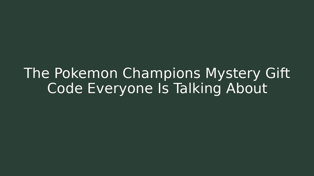The Pokémon Champions Mystery Gift Code Everyone Is Talking About