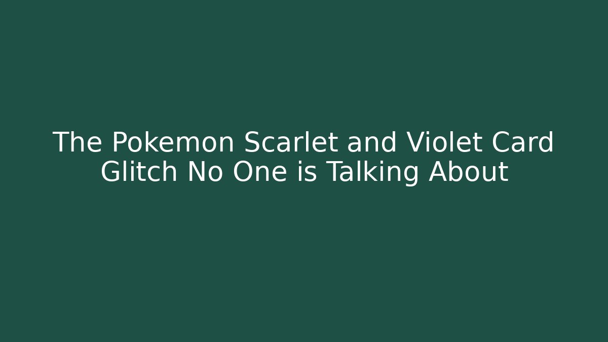 The Pokémon Scarlet and Violet Card Glitch No One is Talking About - Método de Aprovação
