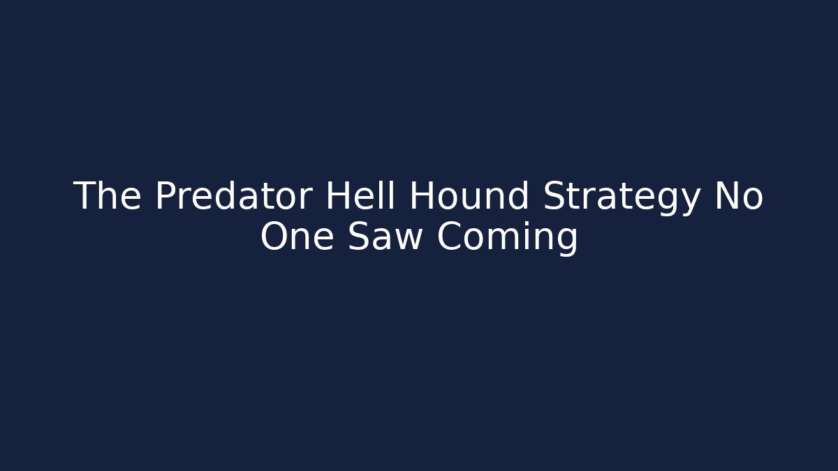 The Predator Hell Hound Strategy No One Saw Coming