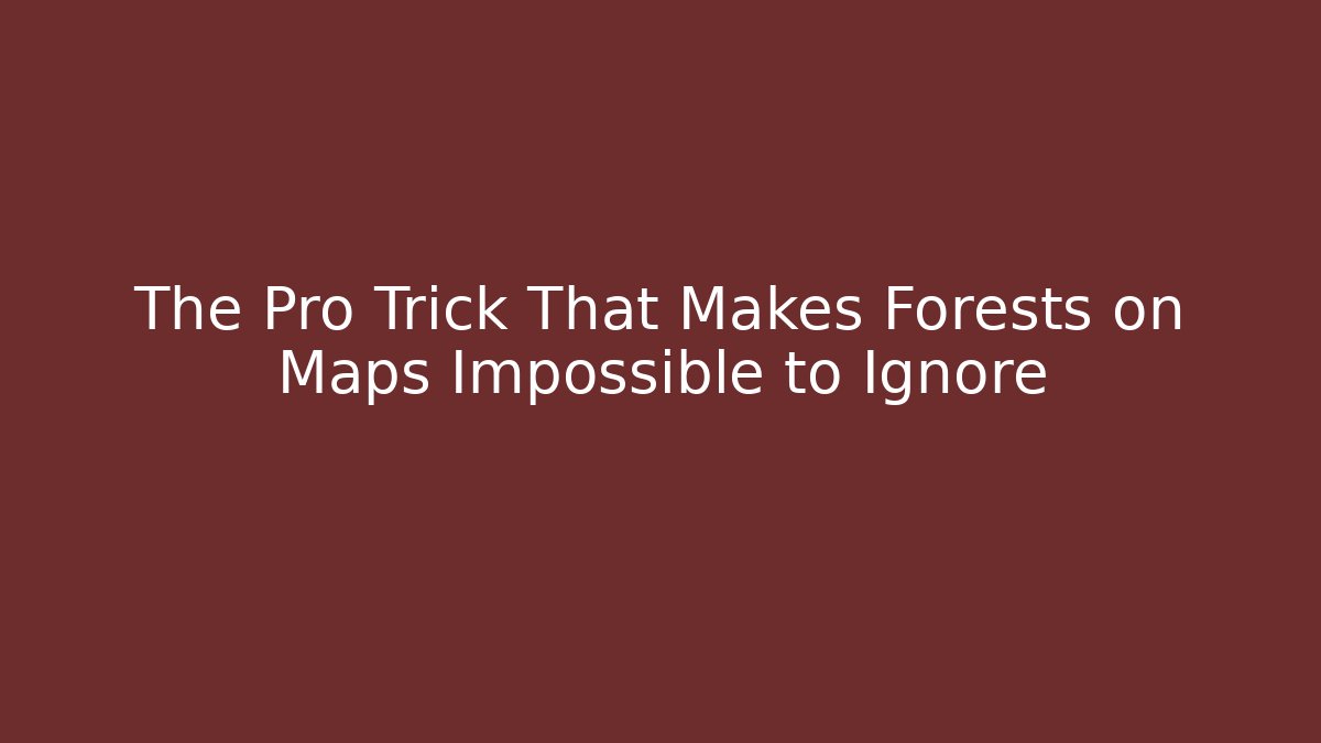 The Pro Trick That Makes Forests on Maps Impossible to Ignore - Método de Aprovação