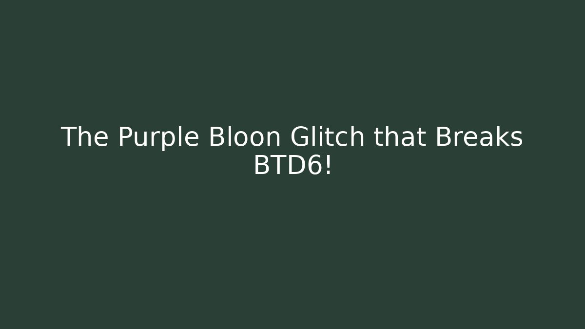 The Purple Bloon Glitch that Breaks BTD6!