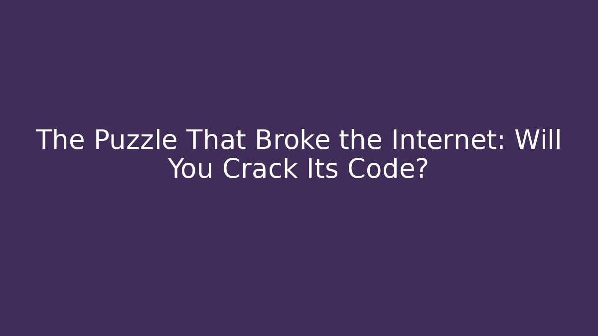 The Puzzle That Broke the Internet: Will You Crack Its Code? - Método de Aprovação