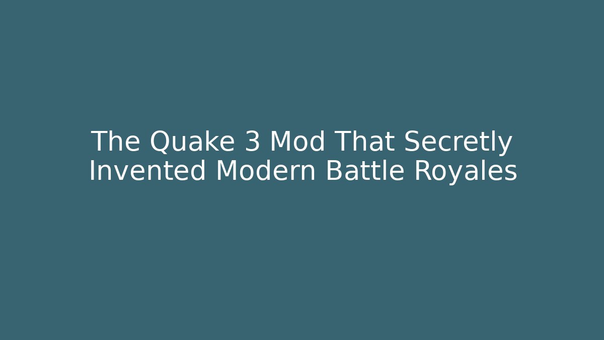 The Quake 3 Mod That Secretly Invented Modern Battle Royales
