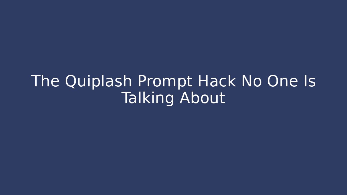 The Quiplash Prompt Hack No One Is Talking About