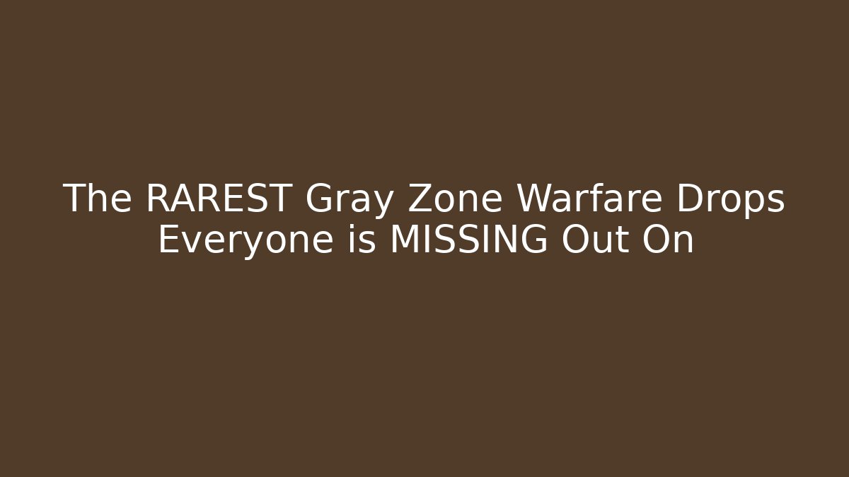 The RAREST Gray Zone Warfare Drops Everyone is MISSING Out On