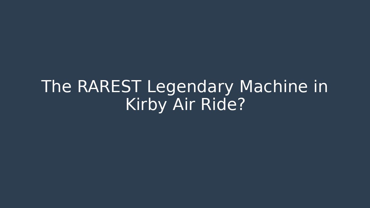 The RAREST Legendary Machine in Kirby Air Ride?