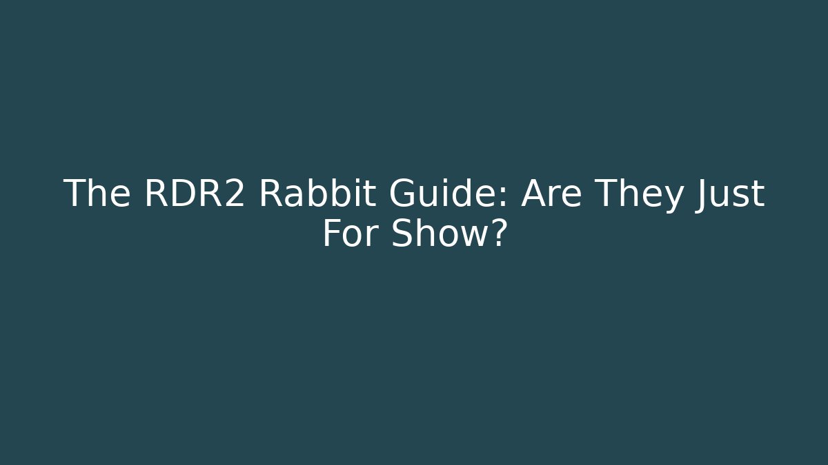 The RDR2 Rabbit Guide: Are They Just For Show?