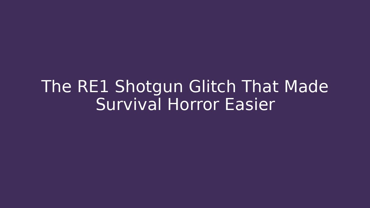 The RE1 Shotgun Glitch That Made Survival Horror Easier