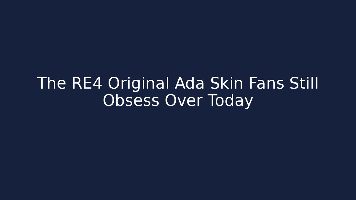 The RE4 Original Ada Skin Fans Still Obsess Over Today