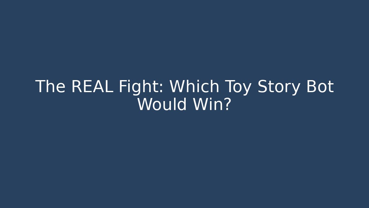 The REAL Fight: Which Toy Story Bot Would Win? - Método de Aprovação