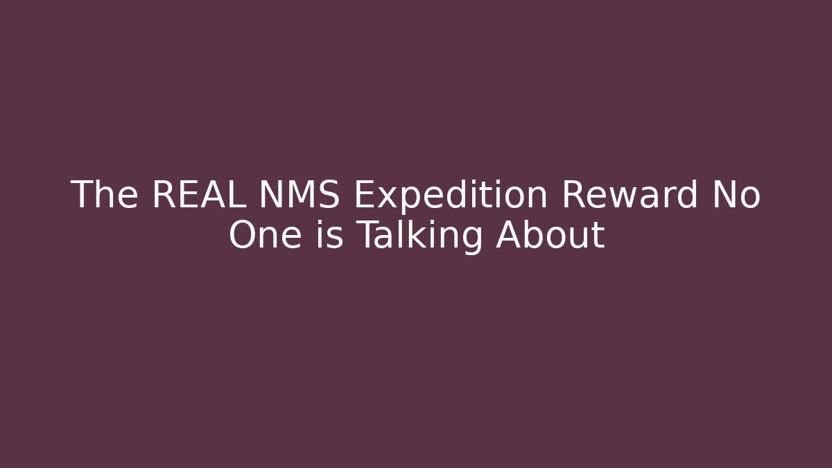 The REAL NMS Expedition Reward No One is Talking About