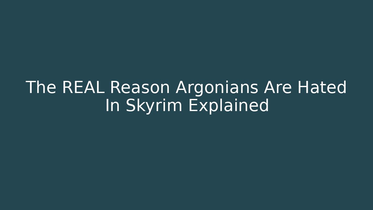 The REAL Reason Argonians Are Hated In Skyrim Explained