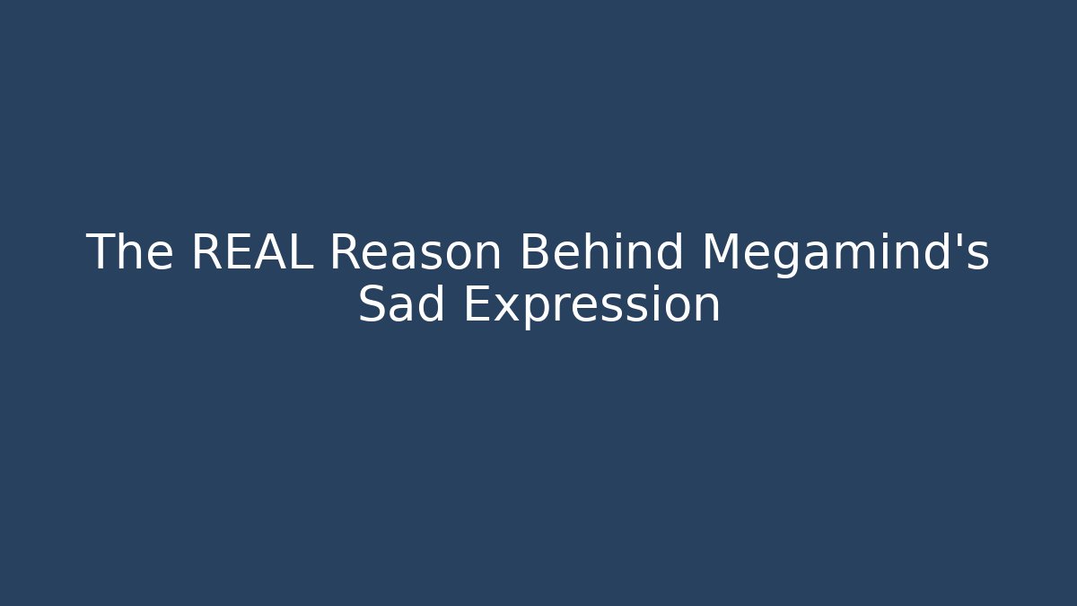 The REAL Reason Behind Megamind's Sad Expression - Método de Aprovação