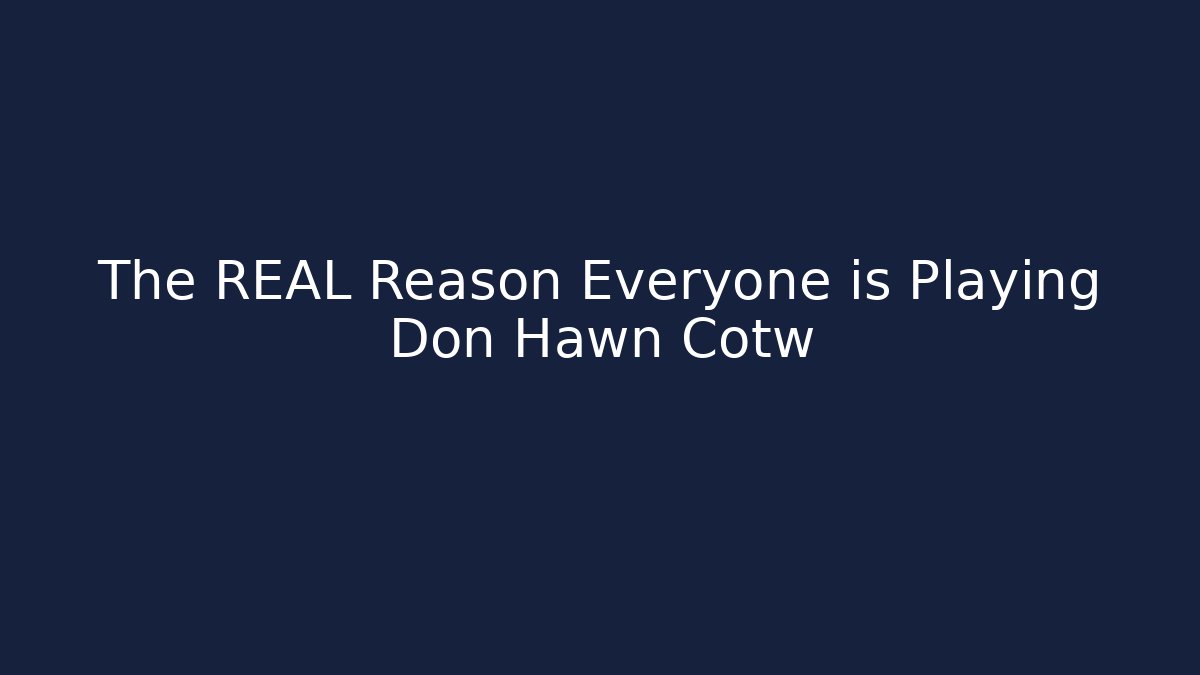 The REAL Reason Everyone is Playing Don Hawn Cotw - Método de Aprovação