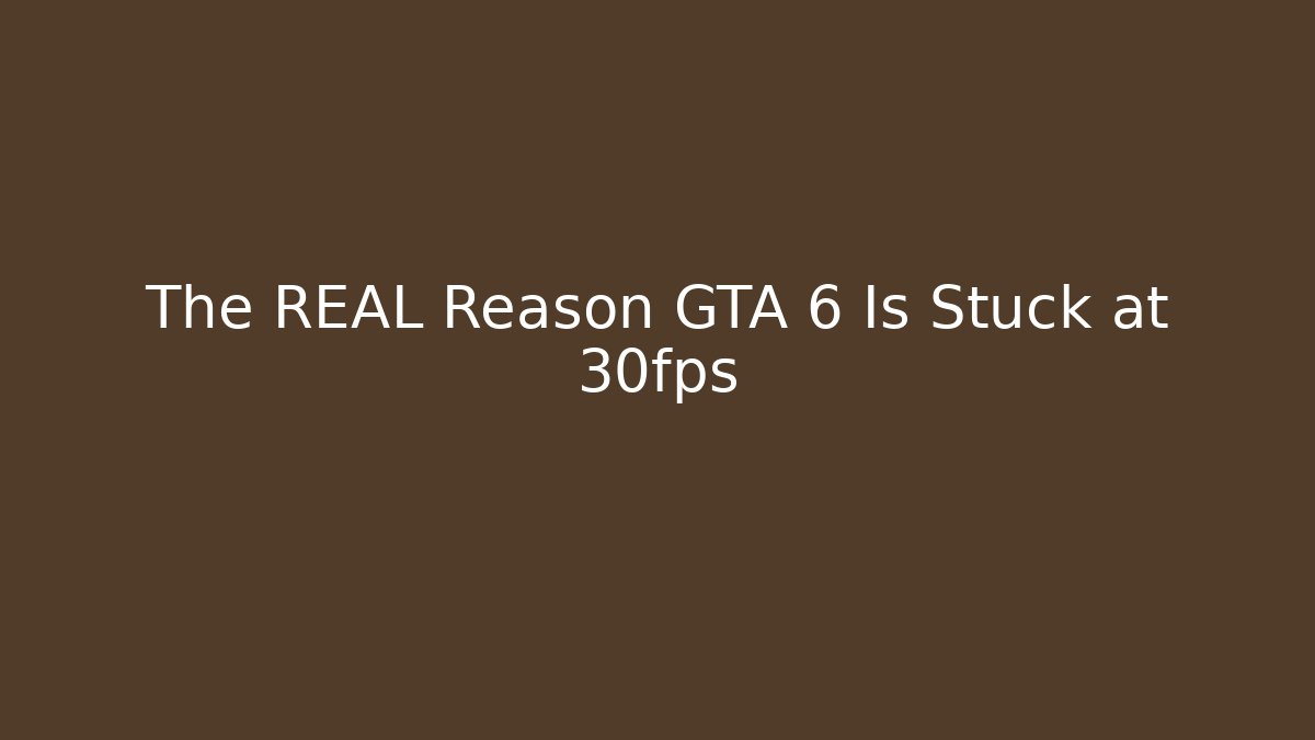 The REAL Reason GTA 6 Is Stuck at 30fps - Método de Aprovação