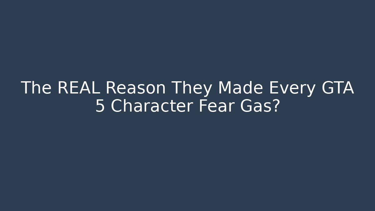 The REAL Reason They Made Every GTA 5 Character Fear Gas?