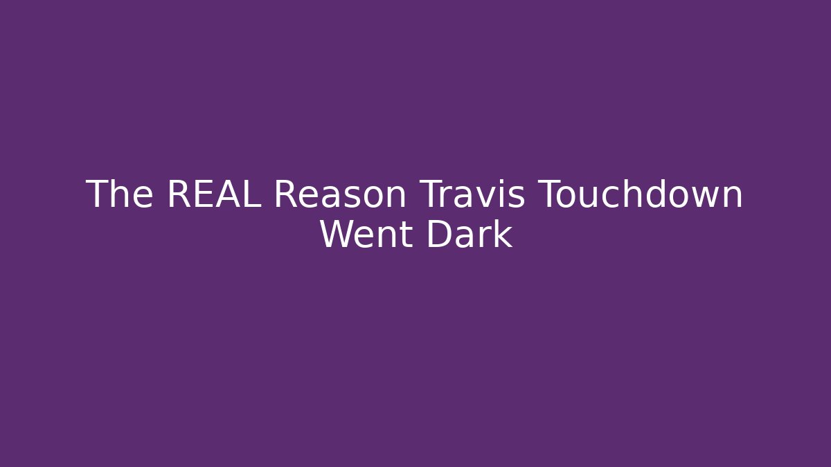 The REAL Reason Travis Touchdown Went Dark