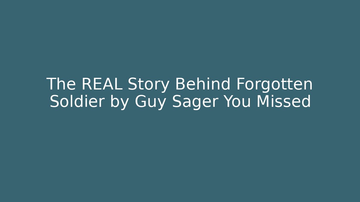 The REAL Story Behind Forgotten Soldier by Guy Sager You Missed